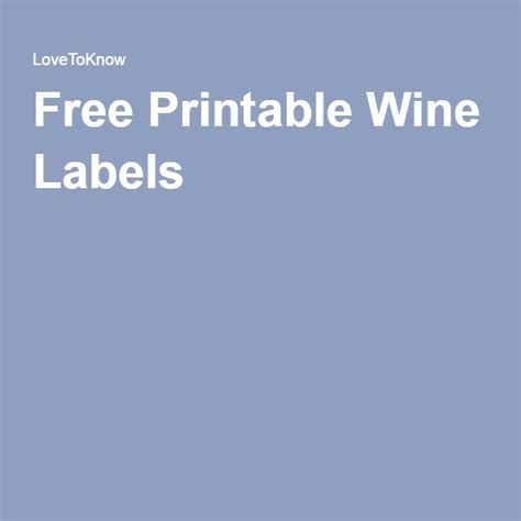 6 Free Printable Wine Labels You Can Customize Lovetoknow Free Printable Wine Labels Wine