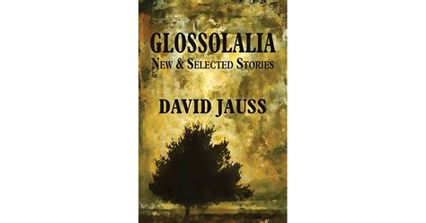 Glossolalia New And Selected Stories By David Jauss