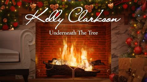 Kelly Clarkson Underneath The Tree Fireplace Video Christmas Songs Youtube