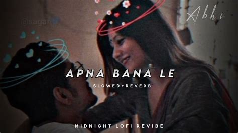 Apna Bna Le Lofi Slowed Reverb Arjit Singh Midnight Lofi Revibe