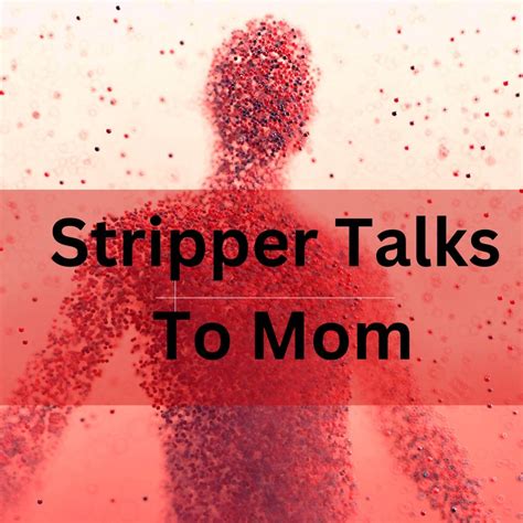 Stripper Talks To Mom Sex Talk Podcast Listen Notes
