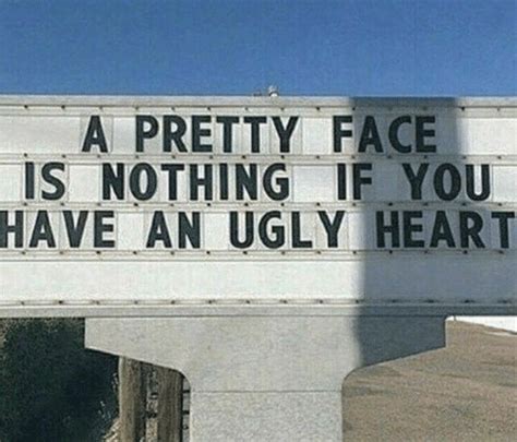 A Pretty Face Is Nothing If You Have An Ugly Heart Ugly Meme On Meme