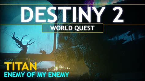 Enemy Of My Enemy Destiny 2 Titan Quest Youtube