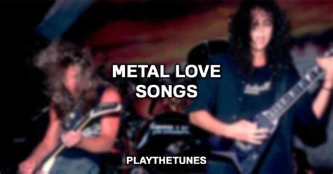 20 Best Metal Love Songs Of All Time 2023 List
