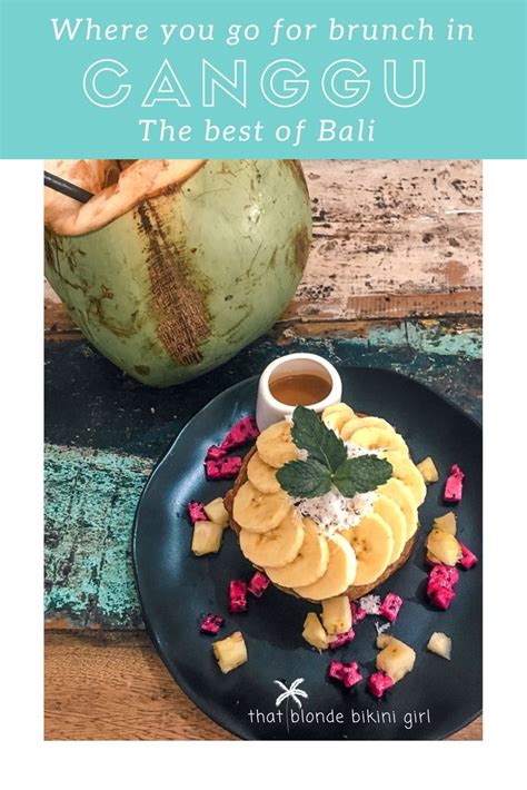 I Have The Ultimate Guide Here To The Best Bruch Spots In Canggu Bali You Must Adventure To