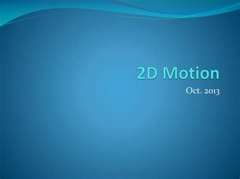 Ppt 2d Motion Powerpoint Presentation Free Download Id2744212