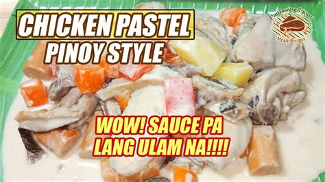 Chicken Pastel Pinoy Style 🥘 Really Creamy And Tasty Youtube