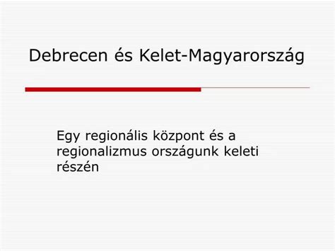 Ppt Debrecen S Kelet Magyarorsz G Powerpoint Presentation Free