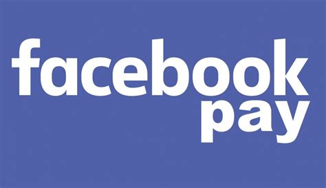 Facebook Pay Payment Service Launches In Us Ta