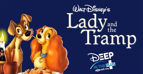 Disney Review Disneys Lady And The Tramp On Deep In The Plus Wdw