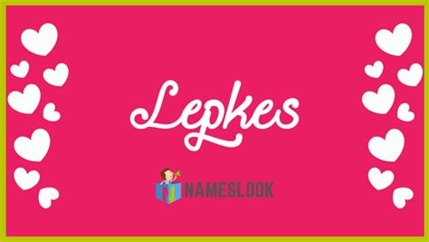 Lepkes Meaning Pronunciation Origin And Numerology Nameslook