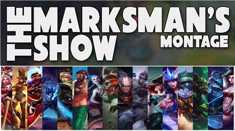 League Of Legends Montage The Marksmans Show Youtube
