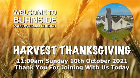 Burnside Sunday 10th October 2021 Harvest Thanksgiving Youtube