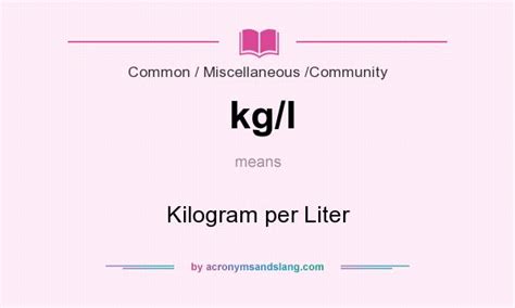What does kg/l mean? - Definition of kg/l - kg/l stands for Kilogram ...