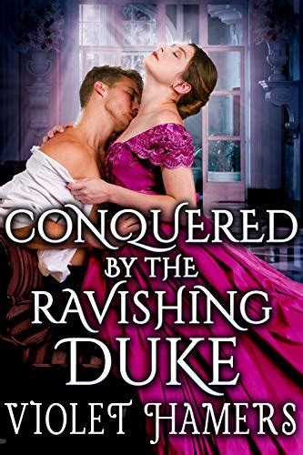 Conquered By The Ravishing Duke A Steamy Historical Regency Romance