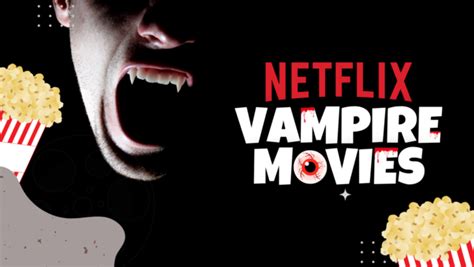 10 Best Vampire Movies On Netflix 2023