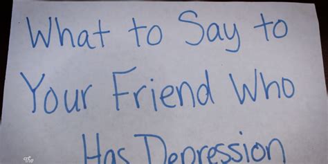 What To Say To Your Friend Who Has Depression The Mighty