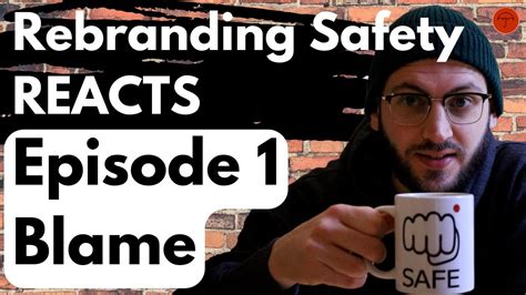Rebranding Safety Reacts Episode 1 Blame Youtube