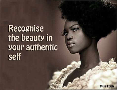 recognise the beauty in your authentic self miss fiyah black queen quotes black is
