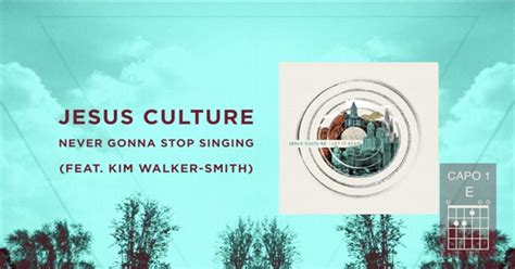 Jesus Culture Featuring Kim Walker Smith Never Gonna Stop Singing