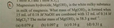 What Mass Of Magnesium Hydroxide Is Required To Neutralize 125 Ml Of 0 136 M Hcl Solution Molar