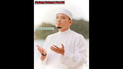 Padang Mahsyar Part 56 Ustaz Wadi Annuar Habibur Rahman Youtube