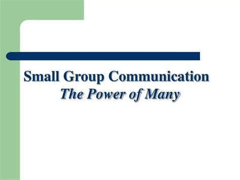 Ppt Small Group Communication The Power Of Many Powerpoint