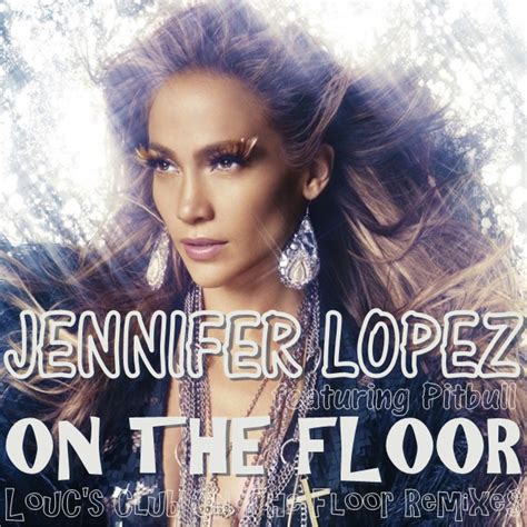 Loucs Remixes Jennifer Lopez Ft Pitbull On The Floor