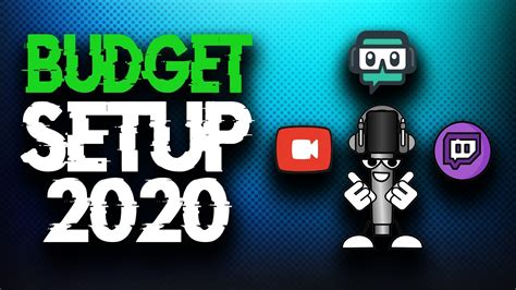 Best Budget Setup For New Streamers Or Youtube Channels In 2020 Youtube