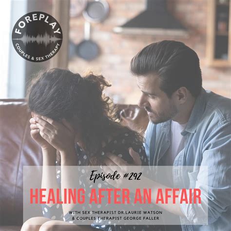Episode 292 Healing After An Affair Foreplay Radio Couples And Sex