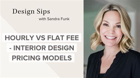 Hourly Vs Flat Fee Interior Design Pricing Models Design Sips Youtube