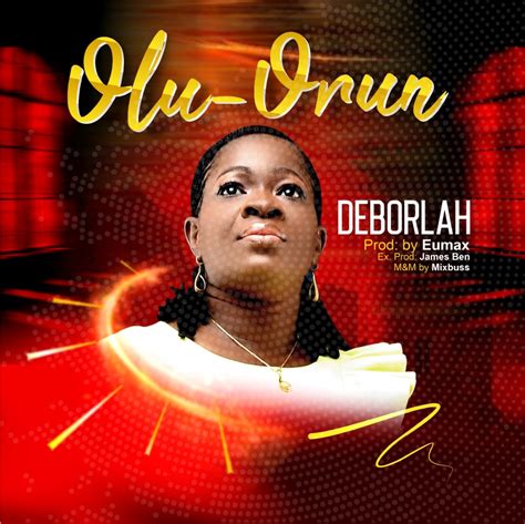 Fresh New Music By Deborlah Tagged Olu Orun Mp3