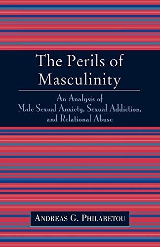 9780761827887 The Perils Of Masculinity An Analysis Of Male Sexual Anxiety Sexual Addiction