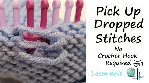 Loom Knit Pick Up Dropped Stitches Without Using A Crochet Hook Youtube