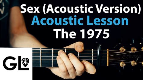 Sex The 1975 Acoustic Guitar Lesson Acoustic Version 🎸how To Play Chordsrhythms Youtube