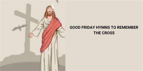 Top 10 Good Friday Hymns To Remember The Cross Alleventday