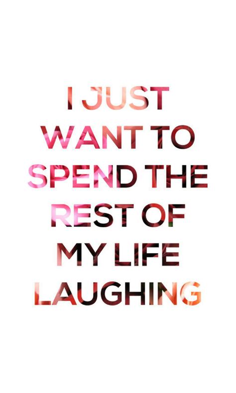 I Just Want To Spend The Rest Of My Life Laughing Motivational Print