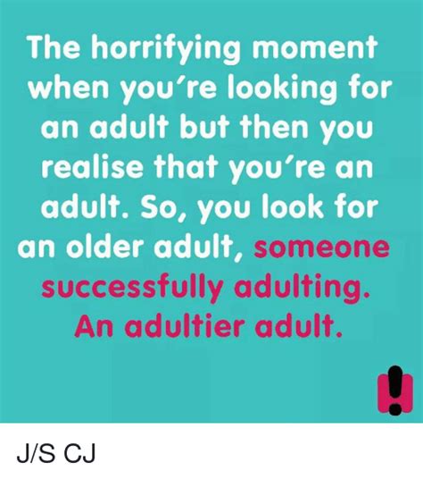 the horrifying moment when you re looking for an adult but then you realise that you re an adult