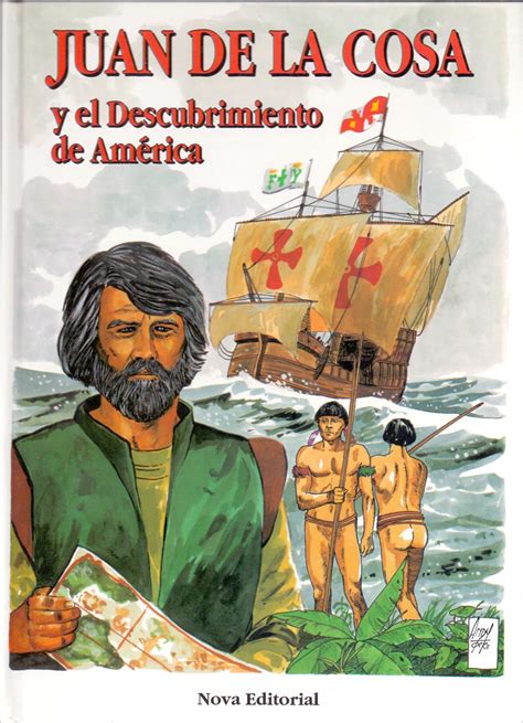 JUAN DE LA COSA Y EL DESCUBRIMIENTO DE AMERICA Coleccion Protagonistas De La Historia Num