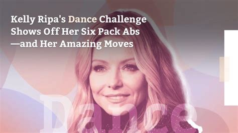 Kelly Ripas Dance Challenge Shows Off Her Six Pack Abs—and Her Amazing