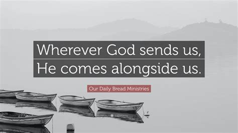 Our Daily Bread Ministries Quote Wherever God Sends Us He Comes