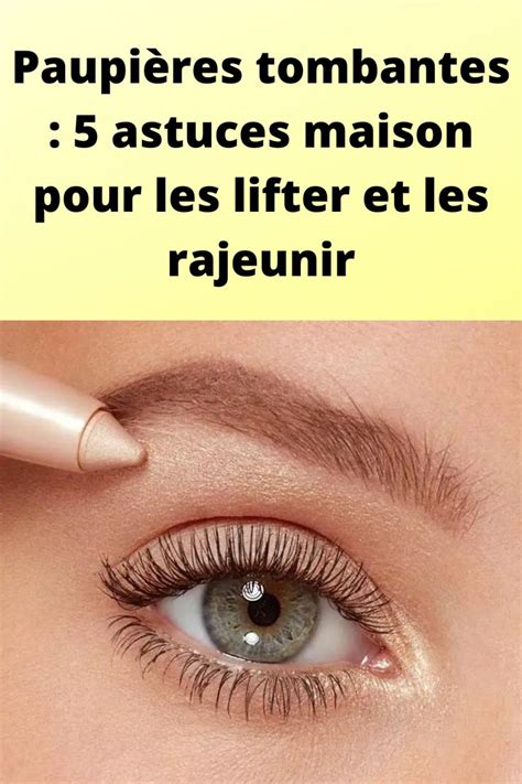 Paupières tombantes 5 astuces maison pour les lifter et les rajeunir