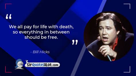 60 Unapologetic Bill Hicks Quotes Sir Quotesalot