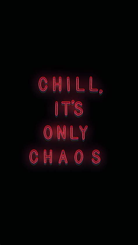 Chill Its Only Chaos Chaos Aesthetic Night Aesthetic Quote