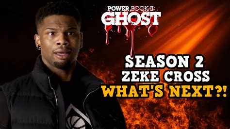 Power Book Ii Ghost Season 2 Zeke Cross Whats Next Youtube