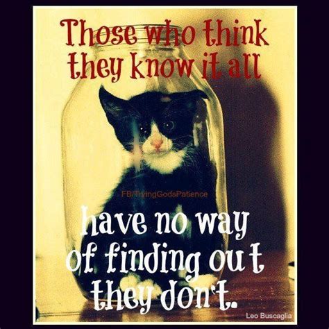 Maybe you would like to learn more about one of these? People Who Think They Know Everything Quotes. QuotesGram