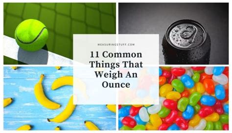 11 Common Things That Weigh An Ounce Measuring Stuff