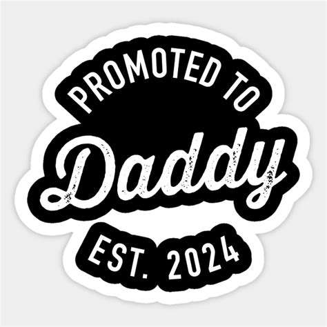 Promoted To Daddy Est 2024 For First Time Dad Fathers Day Daddy 2024 Sticker Teepublic