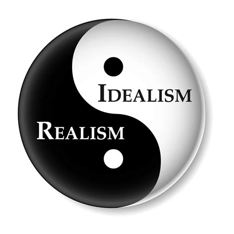 Idealism Vs Reality How Does Idealism Affect Reality