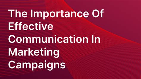 The Importance Of Effective Communication In Marketing Campaigns